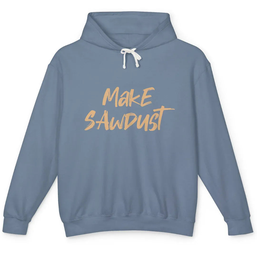 Make Sawdust