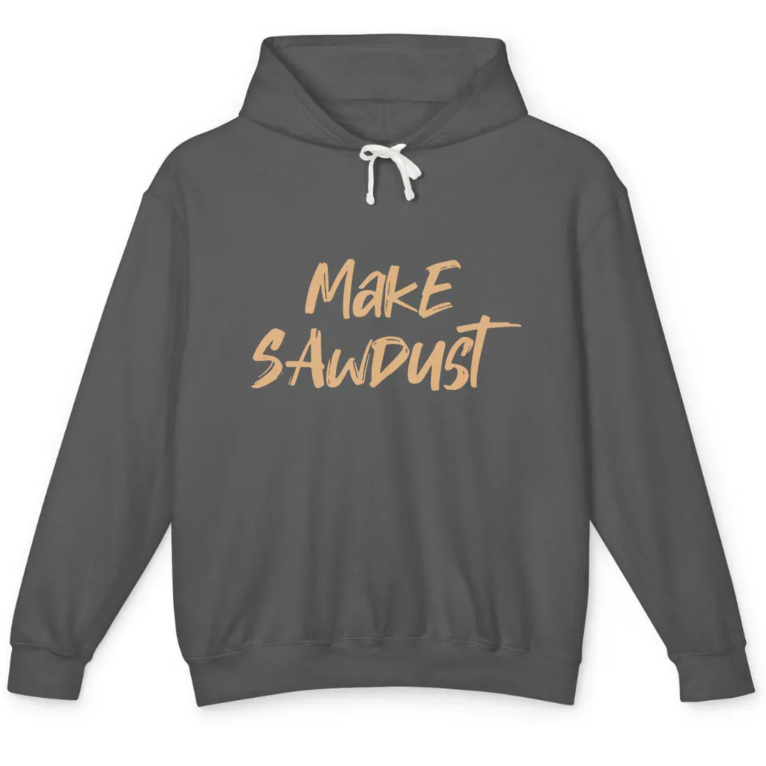 Make Sawdust