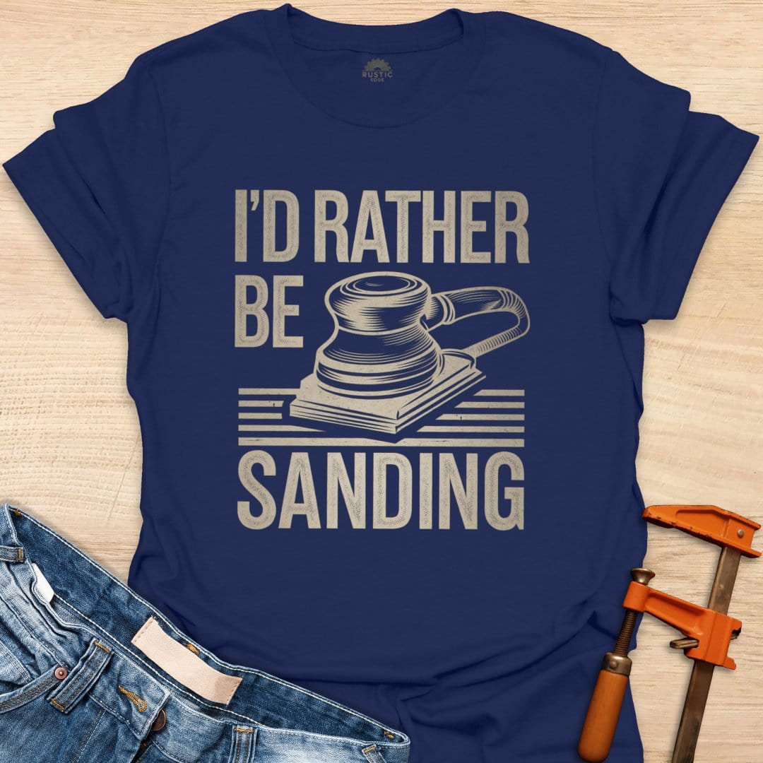 I'd Rather Be Sanding