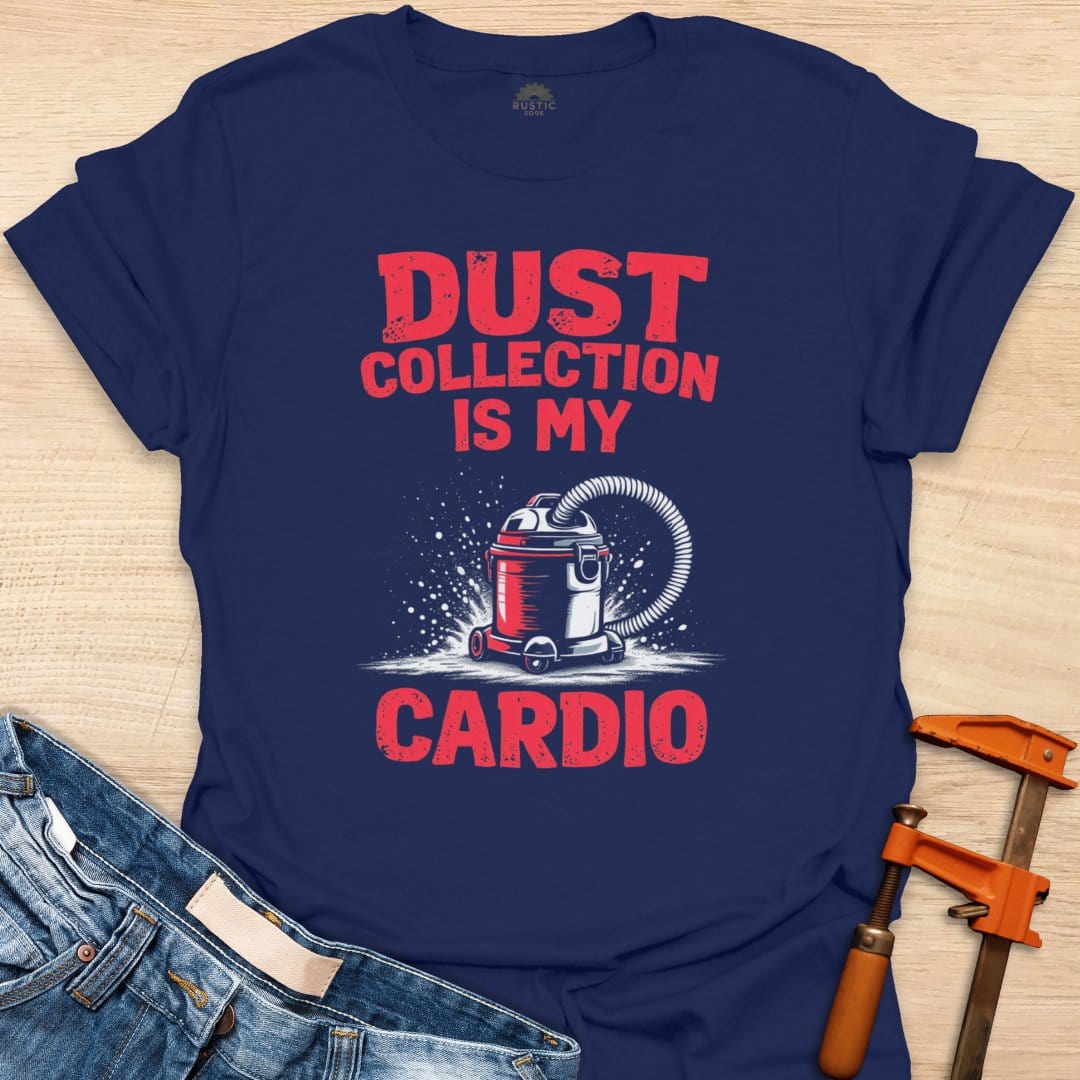 Dust Collection is My Cardio