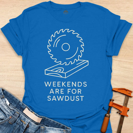 Weekends are for Sawdust