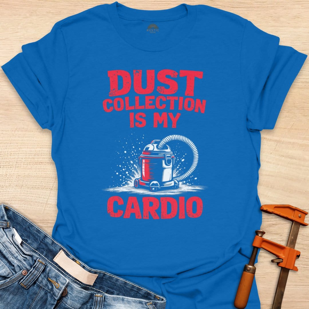 Dust Collection is My Cardio