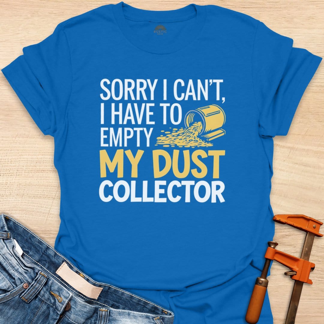 Sorry, I Have to Empty My Dust Collector