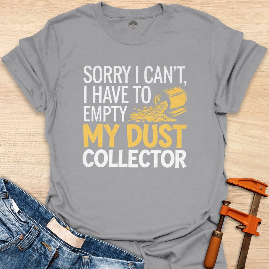 Sorry, I Have to Empty My Dust Collector