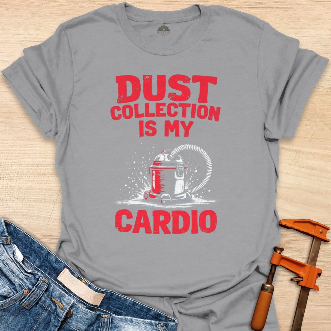 Dust Collection is My Cardio