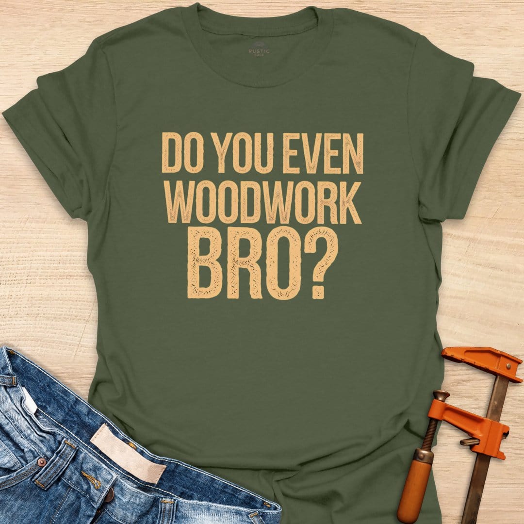 Do You Even Woodwork, Bro?
