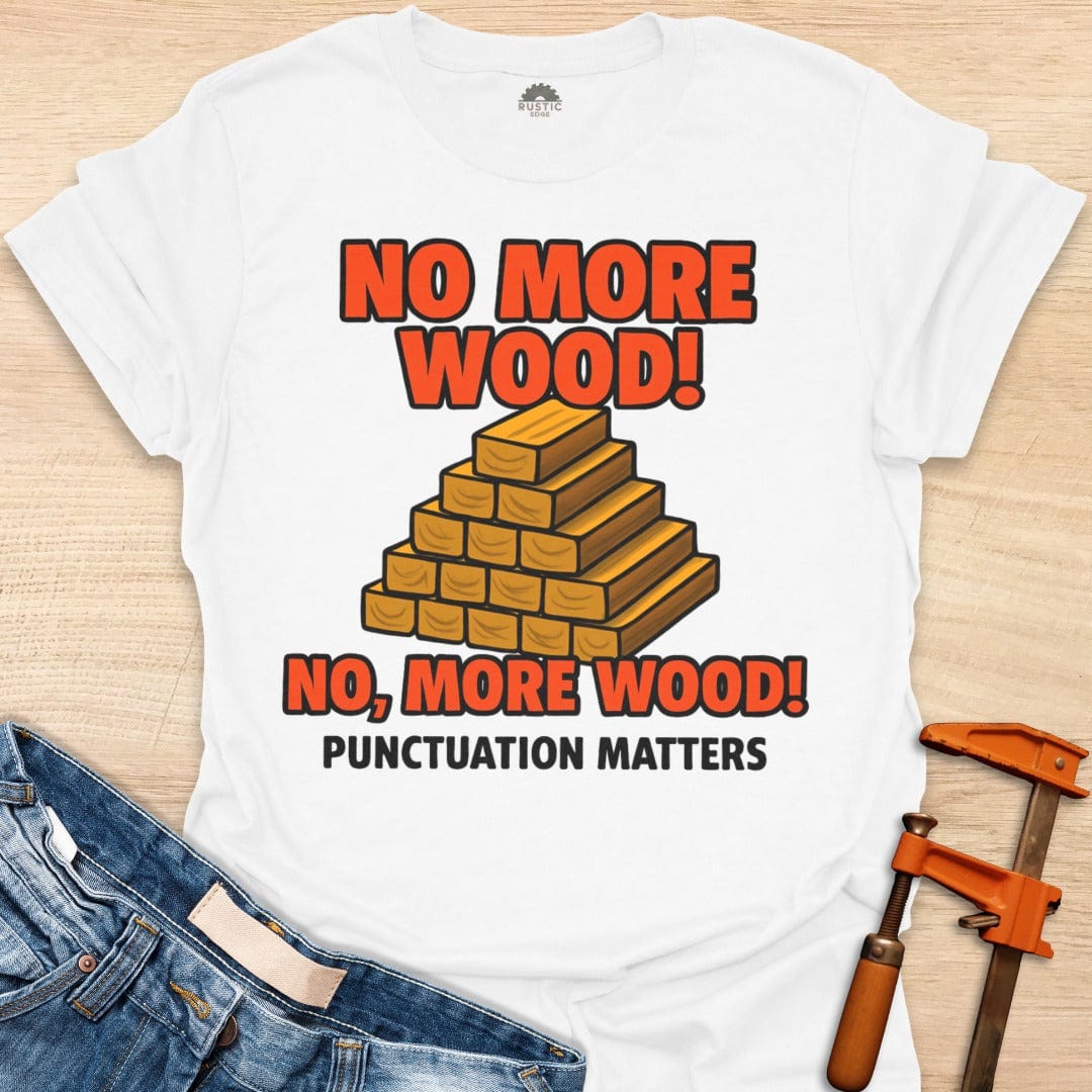 No, More Wood